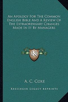 portada an apology for the common english bible and a review of the extraordinary changes made in it by managers (en Inglés)
