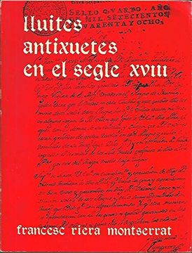 portada Les Lluites Antixuetes en el Segle Xviii (en Catalá)