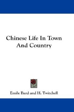 portada chinese life in town and country (in English)