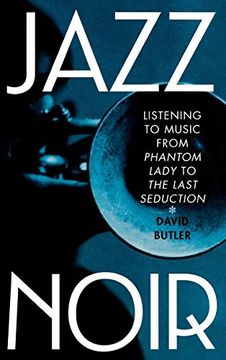 portada Jazz Noir: Listening to Music From Phantom Lady to the Last Seduction (en Inglés)