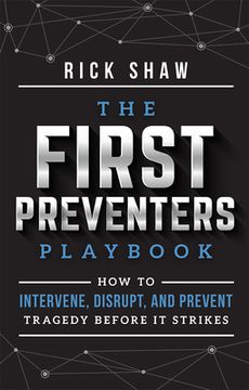 portada The First Preventers Playbook: How to Intervene, Disrupt, and Prevent Tragedy Before it Strikes (in English)