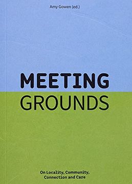 portada Meeting Grounds: On Locality, Community, Connection and Care (en Inglés)