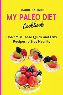 portada My Paleo Diet Cookbook: Don'T Miss These Quick and Easy Recipes to Stay Healthy 