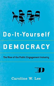 portada Do-It-Yourself Democracy: The Rise of the Public Engagement Industry (en Inglés)