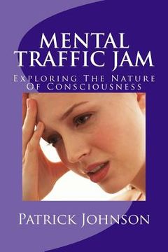 portada Mental Traffic Jam: Exploring The Nature Of Consciousness (en Inglés)