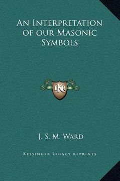 portada an interpretation of our masonic symbols (in English)