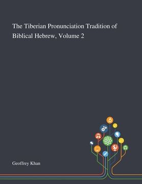 portada The Tiberian Pronunciation Tradition of Biblical Hebrew, Volume 2 (in English)