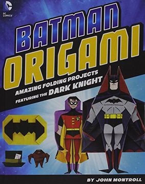 portada Batman Origami: Amazing Folding Projects Featuring the Dark Knight (DC Origami)