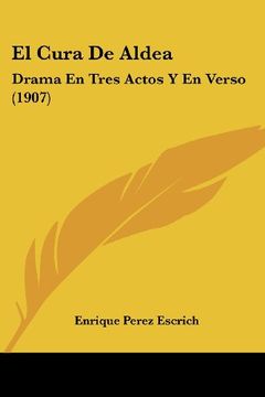 portada El Cura de Aldea: Drama en Tres Actos y en Verso