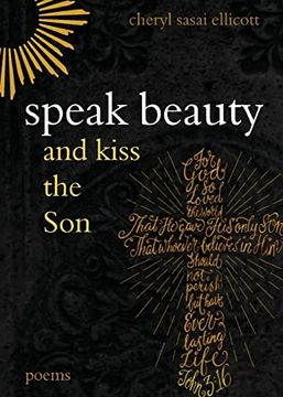 portada Speak Beauty and Kiss the Son: Poems (in English)