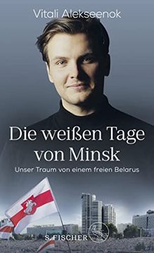 portada Die Weißen Tage von Minsk: Unser Traum von Einem Freien Belarus (en Alemán)