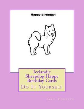 portada Icelandic Sheepdog Happy Birthday Cards: Do It Yourself (en Inglés)