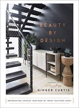 portada Beauty by Design: Refreshing Spaces Inspired by What Matters Most (en Inglés)