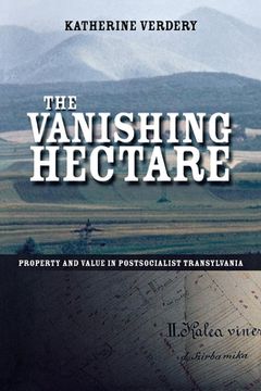 portada the vanishing hectare: property and value in postsocialist transylvania (in English)