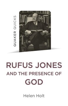 portada Quaker Quicks: Rufus Jones and the Presence of God (en Inglés)
