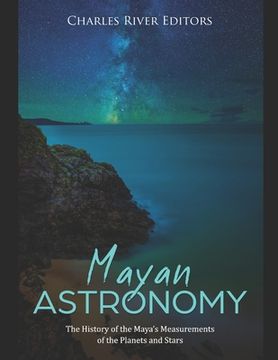 portada Mayan Astronomy: The History of the Maya's Measurements of the Planets and Stars