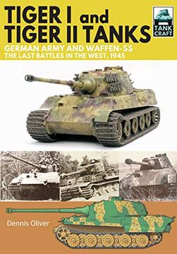 portada Tiger i and Tiger ii Tanks, German Army and Waffen-Ss, the Last Battles in the West, 1945 (Tank Craft) (in English)