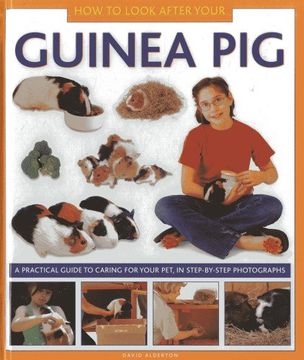 portada How to Look After Your Guinea Pig: A Practical Guide to Caring for Your Pet, in Step-By-Step Photographs (en Inglés)