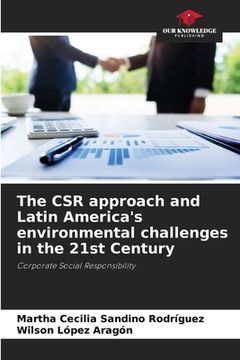 portada The CSR approach and Latin America's environmental challenges in the 21st Century (en Inglés)