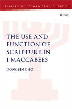 portada The Use and Function of Scripture in 1 Maccabees (en Inglés)