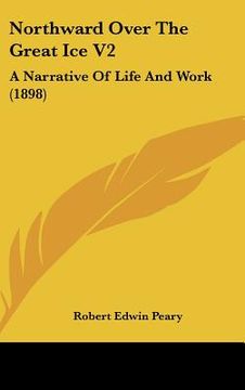 portada northward over the great ice v2: a narrative of life and work (1898) (in English)