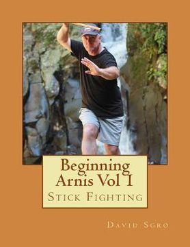 portada Beginning Arnis (Stick Fighting) Vol 1 (in English)