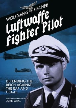 portada Luftwaffe Fighter Pilot: Defending the Reich Against the RAF and Usaaf (en Inglés)