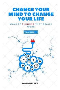 portada Change Your Mind to Change Your Life: Ways of Thinking That Really Work