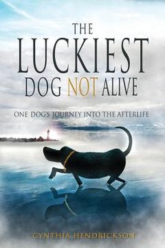portada The Luckiest Dog Not Alive (en Inglés)