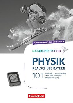 portada Natur und Technik - Physik Neubearbeitung - Realschule Bayern - Band 10: Wahlpflichtfächergruppe i: Aufgabentrainer zum Selbstlernen (en Alemán)