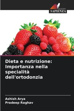 portada Dieta e nutrizione: Importanza nella specialità dell'ortodonzia (en Italiano)