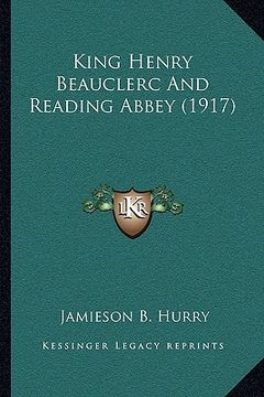 portada king henry beauclerc and reading abbey (1917) (en Inglés)