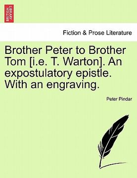 portada brother peter to brother tom [i.e. t. warton]. an expostulatory epistle. with an engraving. (en Inglés)