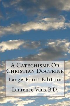 portada A Catechisme Or Christian Doctrine: Large Print Edition (en Inglés)