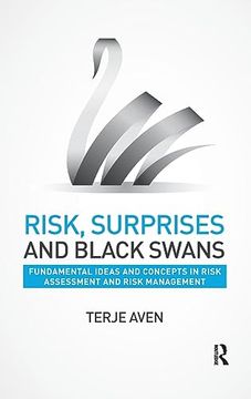 portada Risk, Surprises and Black Swans: Fundamental Ideas and Concepts in Risk Assessment and Risk Management (en Inglés)