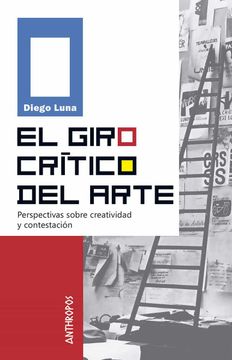 portada El Giro Crítico del Arte: Perspectivas Sobre Creatividad y Contestación (Teoría e hª de las Artes) (in Spanish)