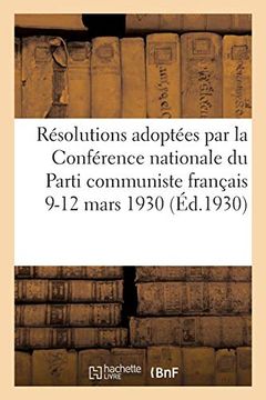 portada Résolutions Adoptées par la Conférence Nationale du Parti Communiste Français 9-10-11-12 Mars 1930 (Sciences Sociales) (en Francés)
