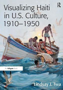 portada Visualizing Haiti in U.S. Culture, 1910 1950 (en Inglés)