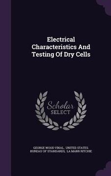 portada Electrical Characteristics And Testing Of Dry Cells (en Inglés)