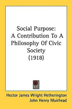 portada social purpose: a contribution to a philosophy of civic society (1918)