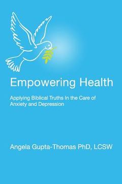 portada Empowering Health: Applying Biblical Truths in the Care of Anxiety and Depression