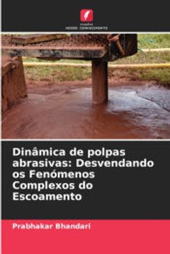 portada Dinâmica de Polpas Abrasivas: Desvendando os Fenómenos Complexos do Escoamento (in Portuguese)