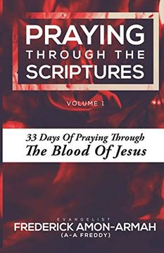 portada Praying Through the Scriptures: 33 Days of Praying Through the Blood of Jesus (Volume) (en Inglés)