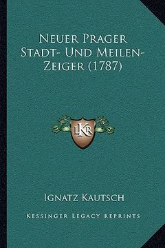 portada Neuer Prager Stadt- Und Meilen-Zeiger (1787) (en Alemán)