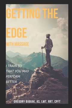 portada Getting the Edge with Massage: I Train so that You May Perform Better (in English)