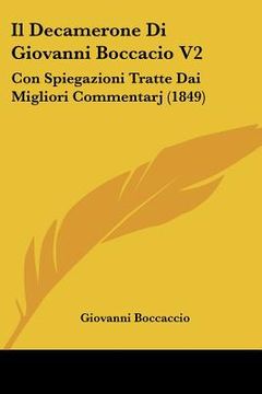 portada Il Decamerone Di Giovanni Boccacio V2: Con Spiegazioni Tratte Dai Migliori Commentarj (1849) (in Italian)