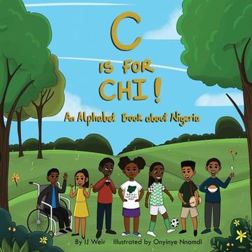 portada C is for Chi!: An Alphabet Book about Nigeria (en Inglés)