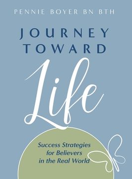 portada Journey Toward Life: Success Strategies for Believers in the Real World (en Inglés)