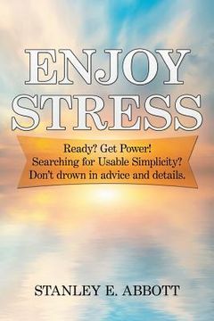 portada Enjoy Stress: Ready? Get Power! Searching for usable simplicity? Don't drown in advice and details. (en Inglés)