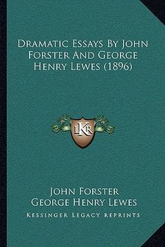 portada dramatic essays by john forster and george henry lewes (1896)